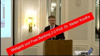 "Weltgeld und Free Banking 2.0" Prof. Dr. Stefan Kooths