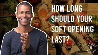 How Long Should your Soft Opening be?