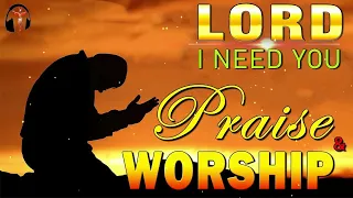 🔴TOP 100 BEAUTIFUL WORSHIP SONGS 2022 -2 HOURS NONSTOP CHRISTIAN GOSPEL SONGS 2022 -I NEED YOU, LORD
