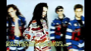 Give It Back That Love Is Mine Roman's extended remix Dead Or Alive