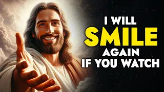 God Says ➨ I Will Smile Again If You Watch | God Message Today For You | God Tells You