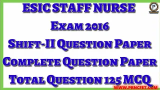 ESIC Staff Nurse Exam 2016 Shift-II Complete Question Paper with Answers|MCQ For ESIC Exam 2019