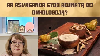 Sveikata I Ar Ašvaganda gydo reumatą bei onklogiją?