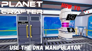 Planet Crafter - How To . . . Use the DNA Manipulator