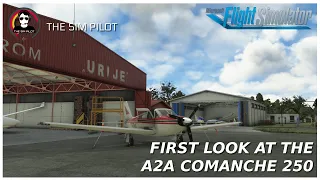 MSFS | First look at the A2A Comanche 250 | LQPD - LDRI | VFR