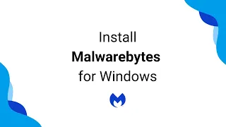 Install Malwarebytes for Windows