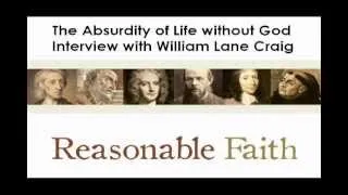 Reasonable Faith: Absurdity of Life Without God 1/2
