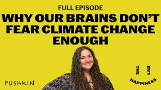 Why Our Brains Don't Fear Climate Change Enough | The Happiness Lab | Dr. Laurie Santos