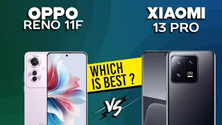 Oppo Reno 11F Pro VS Xiaomi 13 Pro - Full Comparison ⚡Which one is Best