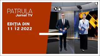 Patrula Jurnal TV, ediția din 11.12.2022