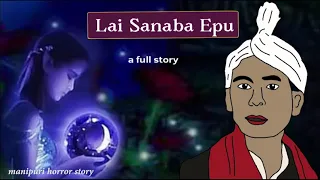 Lai Sanaba Epu || A Full Story || Based On Real Story ||