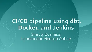 CI/CD pipeline using dbt, Docker, and Jenkins, Simply Business
