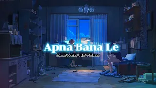 Apna Bana Le - [Slowed And Reverb] | Bhediya | Varun Dhawan, Kriti Sanon| Arijit Singh | Dream_Lofi