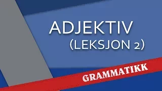 Norsk språk - Adjektiv (Leksjon 2)