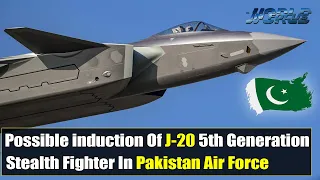 Possible induction Of J-20 5th Generation Stealth Fighter In Pakistan Air Force