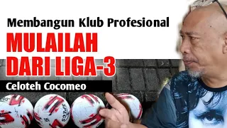 Membangun Klub Profesional Mulailah Dari LIGA-3 // Celoteh Cocomeo