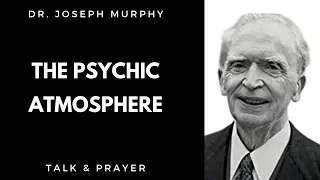 Joseph Murphy - The Psychic Atmosphere - Joseph Murphy Talk - Includes Prayer.