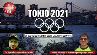 TOKIO 2021: LO QUE TIENES QUE SABER SOBRE LOS JUEGOS OLÍMPICOS