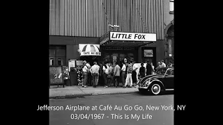 Jefferson Airplane - This Is My Life (Live) at Cafe Au Go Go in New York, NY on 03/04/1967