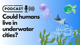 Could humans live in underwater cities? - Daily English Podcast