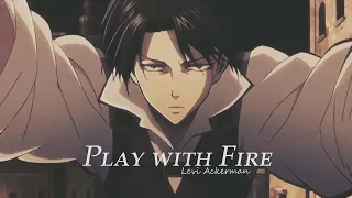 Play with Fire| Levi Ackerman [AMV]