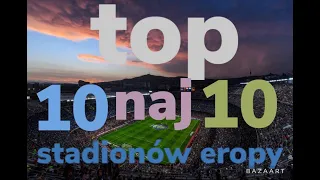 top 10 największych stadionów w Europie