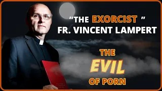 The EVIL of P*RN | Lessons from an EXORCIST | Father Vincent Lampert