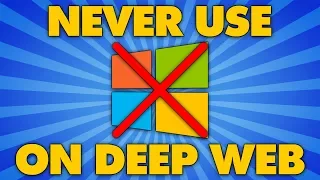 NEVER Use Windows On The Deep Web!