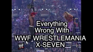 Everything Wrong With WWF WrestleMania 17 (X-SEVEN)