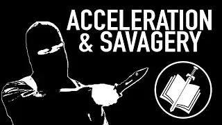 Accelerationism & Savagery | Theory&Practice