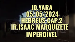 CCB PALAVRA 05/05/2024 JARDIM YARA VILA FORMOSA HEBREUS CAPITULO 2 IR.ISAAC MARQUIZETE