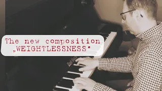 Dmitry Gladkov // neues Klavierstück  „ The Weightlessness „ // komponiert 2021