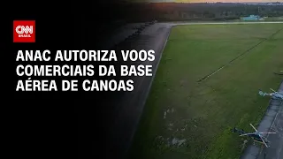 Anac autoriza voos comerciais da base aérea de Canoas| CNN PRIME TIME