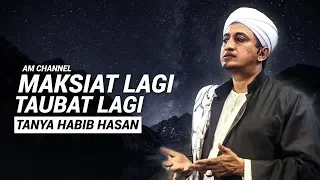 Cara Menghindari Dosa Maksiat Dan Tobat Yang Berulang - Habib Hasan Bin Ismail Al Muhdor