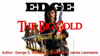 EDGE : THE BIG GOLD - Part 1 | Author : George G. Gilman | Translator : James Lianmawia