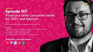 [PODCAST] Episode 107: Food And Drink Consumer Trends For 2023 And Beyond