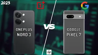 ONEPLUS NORD 3 VS GOOGLE PIXEL 7