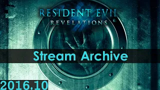 Resident Evil Revelations - Campaign [PC] [Stream Archive]