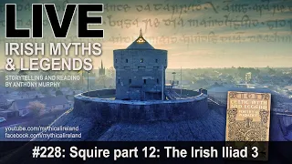 LIVE IRISH MYTHS episode #228: Charles Squire part 12: The Irish Iliad 3