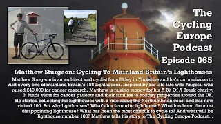The Cycling Europe Podcast: Episode 065 - Matthew Sturgeon - Cycling Britain’s Lighthouses