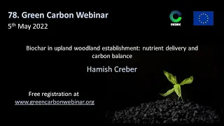 78. Green Carbon Webinar - Biochar in woodland establishment: nutrient delivery and carbon balance