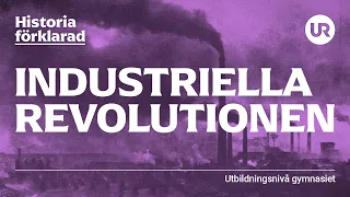 Industriella revolutionen förklarad | HISTORIA | Gymnasienivå