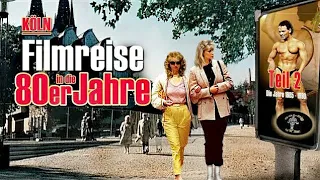 Köln - Filmreise in die 80er Jahre, Teil 2 (1985-1990)