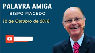 Palavra Amiga Bispo Macedo - 12 de Outubro de 2018