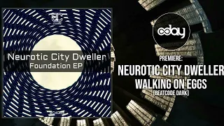 PREMIERE: Neurotic City Dweller - Walking on Eggs (Original Mix) [BeatCode dark] - Techno