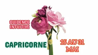 CAPRICORNE ♑❤️ GUIDANCE INTUITIVE GÉNÉRALE ET SENTIMENTALE du 15 au 31 MAI 2024