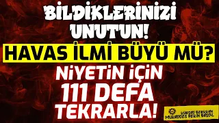 Bildiklerinizi Unutun! Havas İlmi Büyü Mü? Niyetin İçin 111 Defa Tekrarla! | Kürşad Berkkan