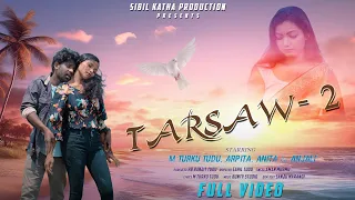 ᱛᱟᱨᱥᱟᱣ - ᱒//TARSAW  2 // NEW SANTHALI (FULL VIDEO )// M TURKU // AMAN // ARPITA // ANITA // ANJALI