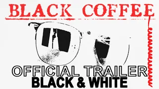 BLACK COFFEE | Black & White Edition Trailer
