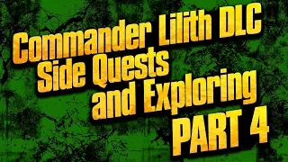 Borderlands 2: Commander Lilith DLC - Side Quests and Exploring - Part 4